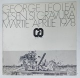 GEORGE LEOLEA , DESEN SI GRAVURA , CATALOG DE EXPOZITIE , 1978