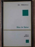 Etica lui Epicur - Gheorghe Vladutescu, Editura Stiintifica 1972, Filosofie, Carte veche