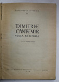 DIMITRIE CANTEMIR , VIATA SI OPERA de P.P. PANAITESCU , 1958 , DEDICATIE *