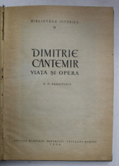 DIMITRIE CANTEMIR , VIATA SI OPERA de P.P. PANAITESCU , 1958 , DEDICATIE * foto
