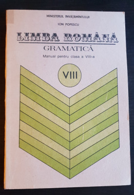 Limba rom&amp;acirc;nă. Gramatică. Manual pentru clasa a VIII-a - Ion Popescu foto