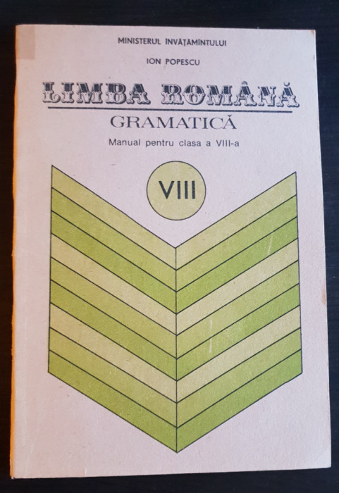 Limba rom&acirc;nă. Gramatică. Manual pentru clasa a VIII-a - Ion Popescu