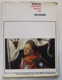 TOUT L ' OEUVRE PEINT DE DURER par ANGELA OTTINO DELLA CHIESA , 1969