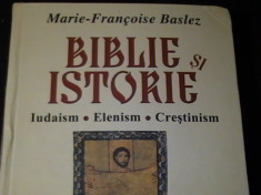 BIBLIE SI ISTORIE-MARIE FRANCOISE BALEZ-IUDAISM-ELENISM- CRESTINISM-TRAD.I.LUTIC foto