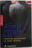 Armele secrete ale CIA. Tortura, manipulare si arme chimice &ndash; Gordon Thomas