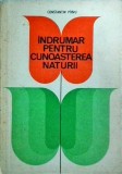 Indrumar Cunoasterea Naturii - Constantin Parvu, Editura Didactica, 1981, 244 pagini. Ghid natura, Flora, Fauna, Geologie