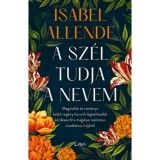 A sz&eacute;l tudja a nevem - Isabel Allende