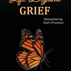 Life Beyond Grief...Remembering God's Promises