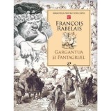 Gargantua si Pantagruel - Francois Rabelais