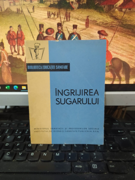 Onoriu Coman, &Icirc;ngrijirea sugarului, Biblioteca educației sanitare, 1962, 120