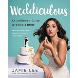Weddiculous: An Unfiltered Guide to Being a Bride
