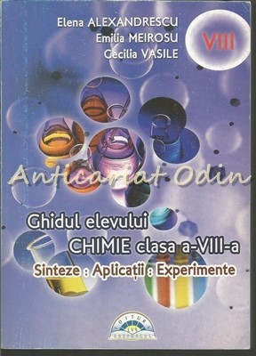 Ghidul Elevului. Chimie Clasa a VIII-a - Elena Alexandrescu, Emilia Meirosu