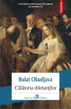 Călătoria diletanților - Paperback brosat - Bulat Okudjava - Polirom