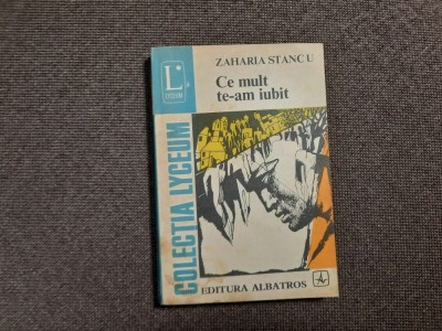 Ce mult te-am iubit - Zaharia Stancu rf16/3 foto