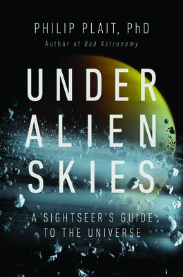 Under Alien Skies: A Sightseer&amp;#039;s Guide to the Universe foto