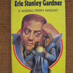 Erle Stanley Gardner - E adesso, Perry Mason? (in limba italiana)