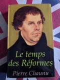 Pierre Chaunu, Le temps des r&eacute;formes