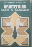 Arhitectura Bionica Si Bioclimatica - Iuri S. Lebedev