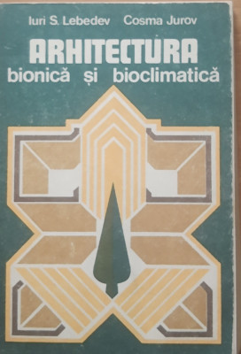 Arhitectura Bionica Si Bioclimatica - Iuri S. Lebedev foto