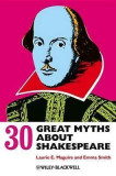 30 Great Myths About Shakespeare | Emma Smith, Laurie Maguire, John Wiley And Sons Ltd