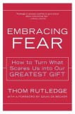 Embracing Fear: How to Turn What Scares Us Into Our Greatest Gift