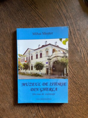 Mihai Mester Muzeul de Istorie din Gherla. Un veac de existenta foto