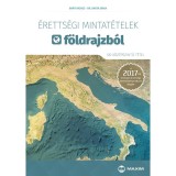 &Eacute;retts&eacute;gi mintat&eacute;telek f&ouml;ldrajzb&oacute;l (120 k&ouml;z&eacute;pszintű t&eacute;tel) - A 2017-től &eacute;rv&eacute;nyes &eacute;retts&eacute;gi k&ouml;vetelm&eacute;nyrendszer alapj&aacute;n - Dr. Barta Erika