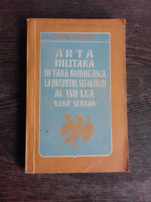 ARTA MILITARA IN TARA ROMANEASCA LA INCEPUTUL SECOLULUI AL XVII-LEA - TRAIAN MUTASCU (CU DEDICATIE) foto