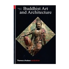 Buddhist Art and Architecture Buddhist Art and Architecture