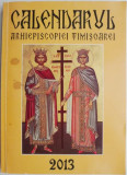 Calendarul Arhiepiscopiei Timisoarei pe anul de la Hristos 2013
