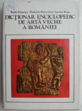 Cumpara ieftin Dictionar enciclopedic de arta veche a Romaniei - Radu Florescu, Hadrian Daicoviciu, Lucian Rosu