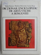 Dictionar enciclopedic de arta veche a Romaniei - Radu Florescu, Hadrian Daicoviciu, Lucian Rosu