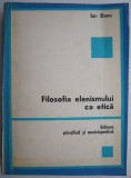 Filosofia Elenismului ca Etica - Ion Banu (Carte de Filosofie)