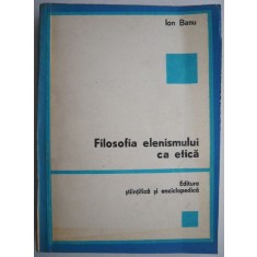 Filosofia elenismului ca etica &ndash; Ion Banu