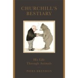 Churchill's Bestiary: Winston Churchill and the Animal Kingdom - Carte straina in engleza, Istorie si Politica