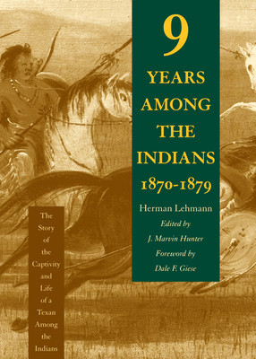 Nine Years Among the Indians, 1870-1879: The Story of the Captivity and Life of a Texan Among the Indians foto