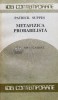 Metafizica probabilista - 1990 - Patrick Suppes (D5), Humanitas