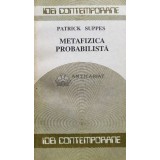 Metafizica probabilista - 1990 - Patrick Suppes (D5)