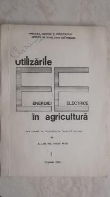 Arsene Radoi - Utilizarile energiei electrice in agricultura (lito, 1972) foto