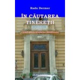 In cautarea tineretii sau Cand paralelele se intalnesc/Radu Dermer