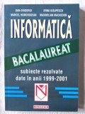 "INFORMATICA BACALAUREAT. Subiecte rezolvate date in anii 1999-2001", Dan Grigoriu, Irina Iosupescu, M. Homorodean, M.Machedon, 2002. Carte noua
