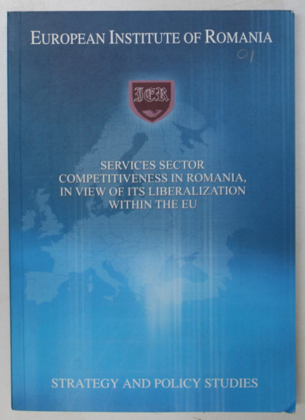 SERVICES SECTOR COMPETITIVENESS IN ROMANIA , IN VIEW OF ITS LIBERALIZATION WITHIN THE EU , by ANA BOBIRCA ...DRAGOS NEGRESCU , 2007, EDITIE BILINGVA R