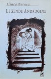 Cumpara ieftin Legende Androgine - Ilinca Bernea, 2004, Cartea Rom&acirc;nească, 664 pagini, Brosata, Stare Buna