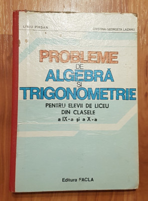 Probleme de algebra si trigonometrie cls IX-X de Liviu Pirsan foto