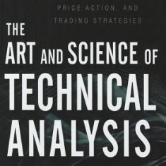 The Art & Science of Technical Analysis: Market Structure, Price Action & Trading Strategies