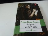 Tangoul vechii garzi - Perez -Reverte