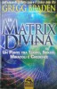 La matrix divina - 2011 - Gregg Braden ($S137)