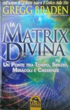 Cumpara ieftin La matrix divina - 2011 - Gregg Braden ($S137)