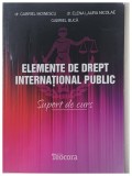 ELEMENTE DE DREPT INTERNATIONAL PUBLIC , Suport de curs de GABRIEL MOINESCU GABRIEL BUCA , 2010 * DEDICATIE