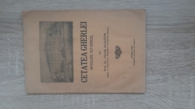 Talos Constantin - Cetatea Gherlei . Spicuiri istorice ( 1933 ) Gherla foto